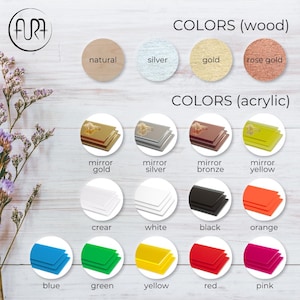 May include: A chart showing different colors of wood and acrylic available for custom orders. The wood colors are natural, silver, gold, and rose gold. The acrylic colors are mirror gold, mirror silver, mirror bronze, mirror yellow, clear, white, black, orange, blue, green, yellow, red, and pink.