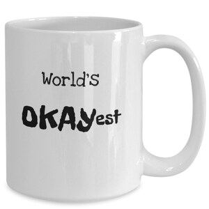 World&#39;s okayest mug, mugs, gift idea, coffee
