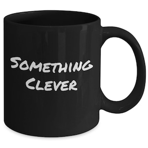 Something clever, store, mug, mugs, funny, gift idea
