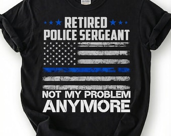 Chemise de sergent de police à la retraite, ce n'est plus mon problème, t-shirt fin drapeau bleuté effet vieilli, haut à la retraite de chef de police, vêtements de superviseur de patrouille