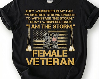 Chemise femme vétéran, je suis la tempête, t-shirt femme vétéran chuchoté dans le dos, t-shirt militaire femme, cadeau fille armée patriotique, t-shirt vétéran