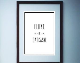 Fluent in Sarcasm Print, modern minimalist print, Typography print, wall art, home decor print