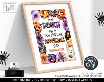 May include: A printable sign with a Halloween theme featuring donuts, pumpkins, and ghosts. The text reads "You Donut Know How Much We Appreciate You!" and includes space for a school or company name.