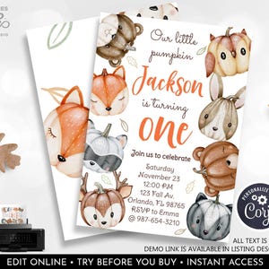 May include: Editable printable invitation for a first birthday party with a woodland theme. The invitation features a watercolor illustration of animals wearing pumpkin hats. The text reads "Our little pumpkin Jackson is turning one. Join us to celebrate Saturday, November 23, 12:00 PM, 123 Fall Av., Orlando, FL 98765, RSVP to Emma @ 987-654-3210.  All text is editable. Demo link is available in listing description.  Edit online, try before you buy, instant access."