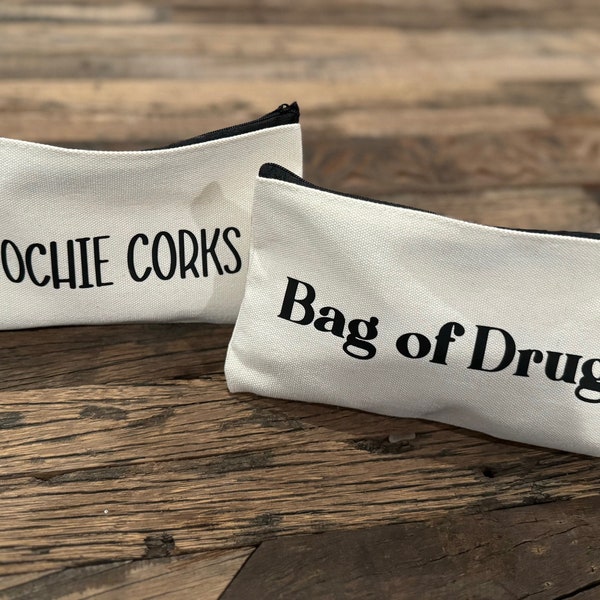 Funny Canvas Zipper Pouch - Bag of Drugs, Coochie Corks, Oh Bloody Hell, etc.  Toiletry, tampons, makeup, medicine, travel, White Elephant