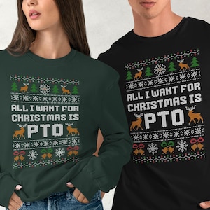 May include: A person wearing a dark green sweatshirt and another wearing a black t-shirt, both featuring a Christmas-themed design. The design includes reindeer, snowflakes, and the text "ALL I WANT FOR CHRISTMAS IS PTO".