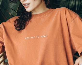 Funny 'Nothing to Wear' Comfort Colors Shirts | Sarcastic & Ironic T-Shirts for Women | Perfect Gifts for Her and Best Friend