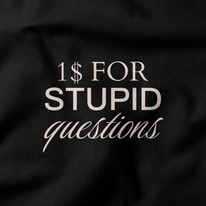 1 Dollar for Stupid Questions Sarcastic Office Shirt - Funny Work Shirt - Office Humor Tee - Coworker and Employee Gift image 2