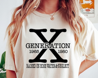 X Generation Shirt, Gen X T-Shirt, Raised On Hose Water and Neglect, 90s Nostalgia Unisex Shirt, 1980 Birthday Gift, Generation X Shirt