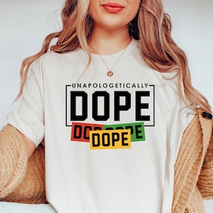 Unapologetically Dope Juneteenth Shirt, Afro Girl T-Shirt, Black Culture Tee, Black Girl Magic Crewneck, Black Queen Sweatshirt Gift,BLM Tee