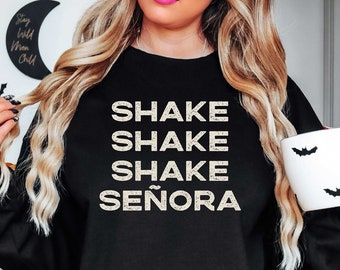 Shake Shake Shake Señora Sweatshirt, Halloween t-shirt, Halloween shirt, fall shirt, funny halloween shirt, Halloween Sweatshirt