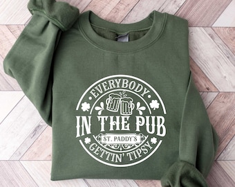 Everybody In The Pub Getting Tipsy Sweatshirt, Funny St Pattys Day Sweatshirt, Cute St Patrick's Day, St. Patrick's Day Gift,IrishSweatshirt