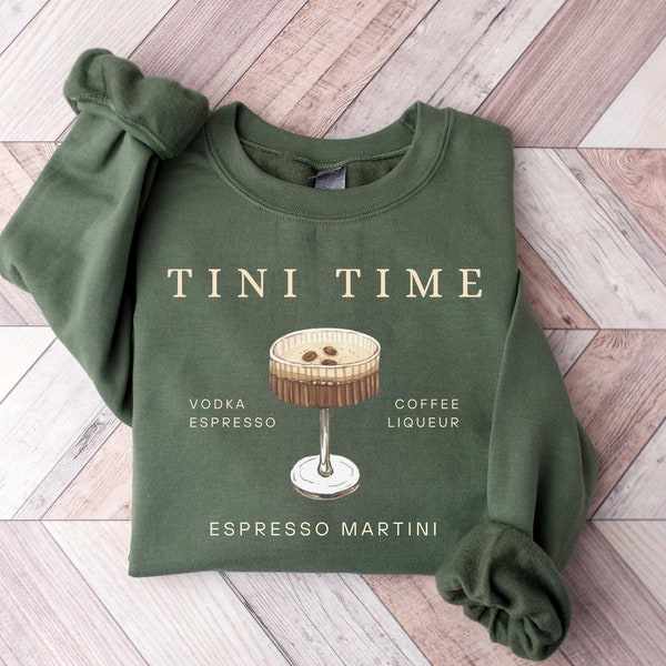 Espresso Martini Sweatshirt, Tini Time, Espresso Shirt, Espresso Martinis, Espresso Martini Top, Martini Lover Gift, Martinis Sweatshirt