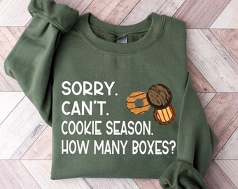 Sorry Can't Cookie Season How Many Boxes, Funny Shirt, Gift For Women, Scout Cookie Shirt, Scout Mom Cookie Dealer Shirt, Cookie Dealer Gift