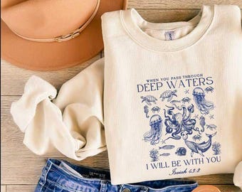 When You Go Through Deep Waters Shirt, Ocean Shirt, Inspirational Christian, Bible Verse Shirt, Ocean Lover Gift,Religious Woman,Faith Shirt