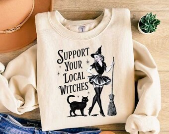 Funny Support Your Local Witches Sweatshirt, Retro Witch Girly Tshirt, Funny Witch Halloween Shirt, Girly Halloween Gift
