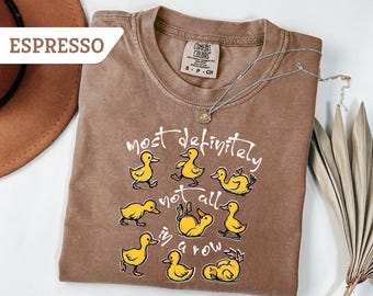 Comfort Colors®Funny Duck Shirt, Duckling T-Shirt, Most Definitely Not All In A Row Tee, Funny Duck Shirt,Cute Animal Gift,Cartoon Ducklings