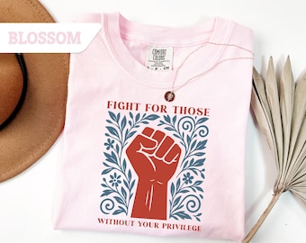 Comfort Colors®Fight For Those Without Your Privilege Shirt, Resistance Tee Gift, Equality T-Shirt,Anti Trump Shirt,Anti Maga and Doge Shirt