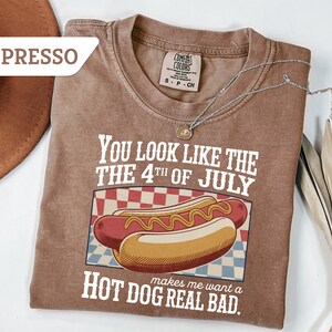 Comfort Colors®You Look Like The 4th Of July Shirt,Funny 4th Of July Shirt, Makes Me Want a Hotdog Tee, Independence Day Tee, 1776 T-Shirt