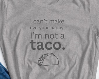 No puedo hacer felices a todos No soy una camiseta de manga corta para mujer de taco, camisa del Cinco de Mayo, camiseta de taco