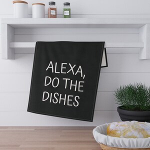 Alexa, Do The Dishes Geschirrtuch, sarkastisches Geschirrtuch, lustiges Geschirrtuch
