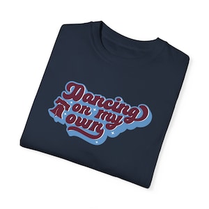 Phillies Dancing On My Own Unisex Garment-Dyed T-shirt