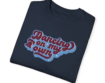 Phillies Dancing On My Own Unisex Garment-Dyed T-shirt