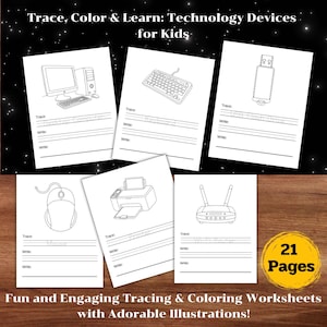 May include: A collection of white tracing and coloring worksheets for kids, featuring illustrations of technology devices. The worksheets include a computer, keyboard, USB drive, mouse, printer, and Wi-Fi router. The text on the image says "Trace, Color & Learn: Technology Devices for Kids" and "Fun and Engaging Tracing & Coloring Worksheets with Adorable Illustrations!" The image also says "21 Pages".