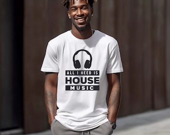 May include: White t-shirt with a black graphic of headphones and the text "All I need is House Music".