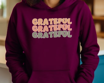 Grateful Hoodie, Grateful Sweatshirt, Grateful Shirt, Thanksgiving Shirt, Sweatshirt for women, Hoodie, Autumn Shirt, Fall shirt, fall gifts
