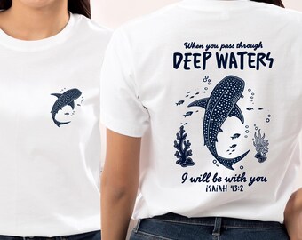 Isaiah 43:2 Whale Shark Christian Shirt, When You Pass Through Deep Waters Shirt, Bible Verse Gift, Faith Tee