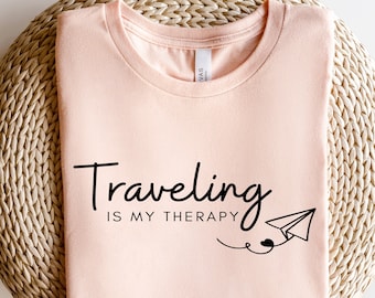 Travel Is My Therapy Shirt: Funny Vacation Gift