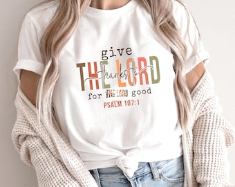 Cadeau chrétien pour Thanksgiving, T-shirt « Rendez grâce au Seigneur », Sweat-shirt avec verset biblique Psaume 107:1, T-shirts familiaux pour Thanksgiving, T-shirt d'automne