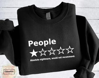 People Absolute Nightmare Would Not Recommend Shirt and Sweatshirt, One Star Review Tee, Funny Introvert Gift, Sarcastic Humor T-Shirt