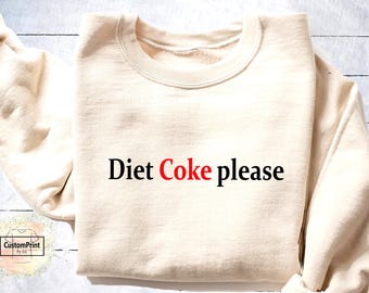 Diet Coke Please Sweatshirt, Diet Coke Lover Shirt, Funny Soda Crewneck, Soda Lover Gift, Trendy Drink Tee