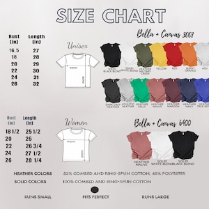 May include: Size chart for Bella + Canvas 3001 and 6400 t-shirts. The chart shows the bust and length measurements in inches for unisex and women's sizes. The chart also includes a color chart with different heather and solid colors.