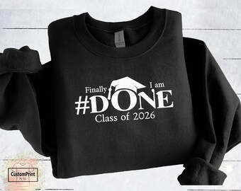 Class of 2026 Graduation Sweatshirt, Senior Shirt, Funny Graduation Gift, PhD College High School Grad, Last Day of School Crewneck