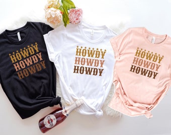 Howdy Shirt, Cowgirl Shirt, Rodeo Sweatshirt, Yeehaw Shirt, Nashville Tee, Western Country Girl T-Shirt, Bridesmaid Gift Shirt, Texas Shirt