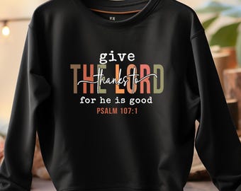 Sweat-shirt « Rendez grâce au Seigneur », T-shirt « Rendez grâce », Car il est bon, Verset biblique, Psaume 107:1, T-shirt « Famille reconnaissante », T-shirt d'automne