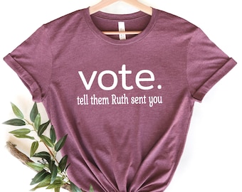 Vote Tell Them Ruth Sent You Shirt, RBG Feminist Tee, Election 2026 Thirt, Womens Rights Equality Tee, Ruth Bader Ginsburg Gift