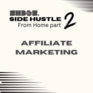 Side Hustle from Home part 2: Affiliate Marketing