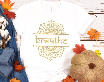 Breathe Yoga T-shirt, Golden Mandala Breathe Top, Meditation shirt, Yoga Mindfulness Lover gift, Inspirational Tee, Motivational Shirt