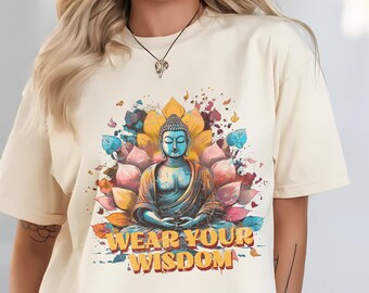 Wear Your Wisdom Buddha Shirt, Spiritual shirt, Meditation shirt, Lotus Flower shirt, Inspirational gift for her, Zen Shirt, Namaste Shirt