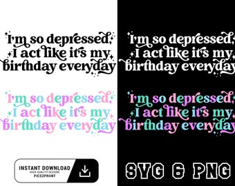 Ik ben zo depressief dat ik doe alsof het elke dag mijn verjaardag is SVG PNG, Swift SVG, geestelijke gezondheid SVG gemartelde dichters afdeling SVG Instant Download