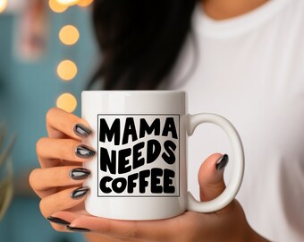 Mama Needs Coffee Mug White Coffee Cup Mothers Day Gift Coffee Mug for Mom