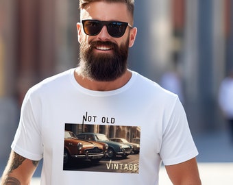 Not Old Vintage Classic Car Shirt, Car Enthusiast Gift, Fathers Day shirt, Vintage shirt, Gift for Grandpa, Gift for Car Lover, Gift for Dad