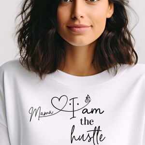 Customizable Mama gift, I am the Hustle Mom sweatshirt, Mom to Be Gift, New Mom Shirt, Matching for Mom Group, Mom Funny, Mothers Day Gift