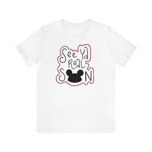 See Ya Real Soon Disney - Unisex Jersey Short Sleeve Tee
