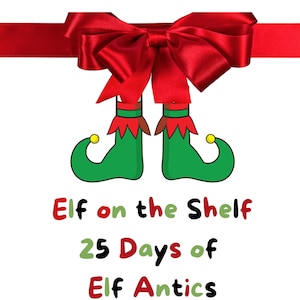 25 Day Elf on the Shelf - Elf Antics for Parents/Guardians