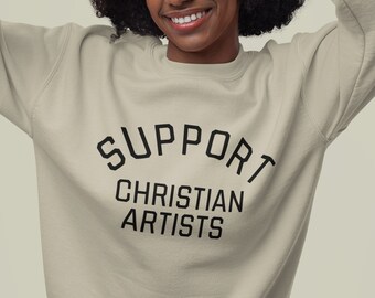 Support Christian Artist Sweatshirt Christian clothing Religious sweatshirts Bible verse apparel Faith sweatshirts Christian hoodies